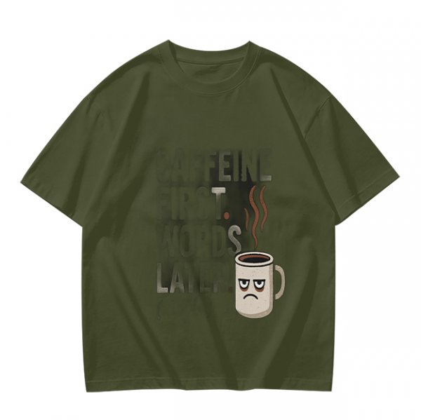 Olive t-shirt with 'Caffeine First Words Later' grumpy coffee mug print