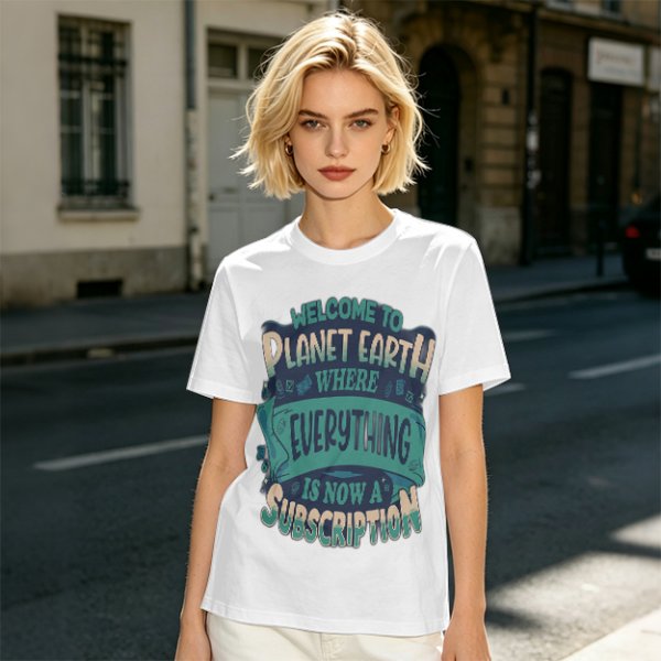 Welcome to Planet Earth Where Everything Is Now A Subscription T-Shirt