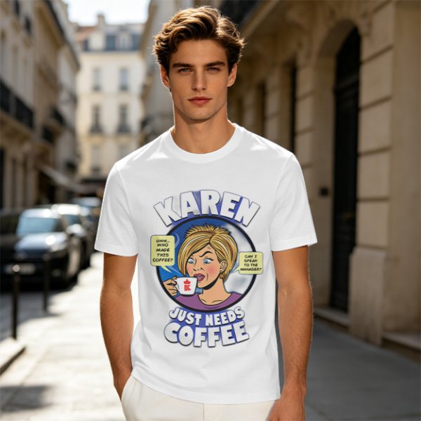 Karen Just Needs Coffee Funny Graphic T-Shirt