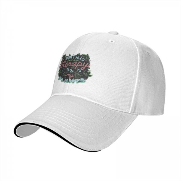 I Don't Need Therapy I Talk To My Plants Baseball Cap