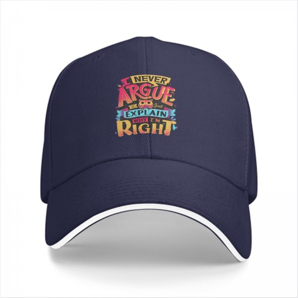 Black baseball cap with humorous 'I Never Argue Just Explain Why I'm Right' graphic