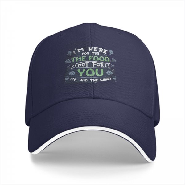 I'm Here For The Food Not For You Funny Baseball Cap