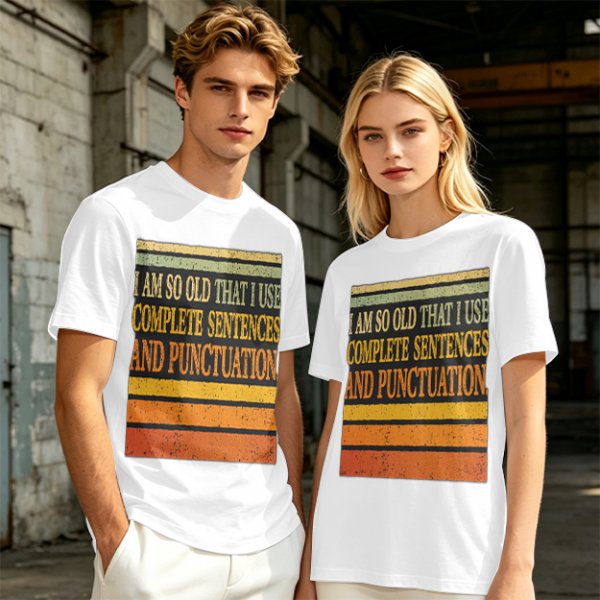 I Am So Old That I Use Complete Sentences Punctuation T-Shirt