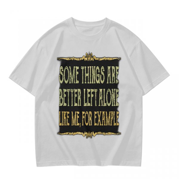 Olive t-shirt with humorous 'some things are better left alone' print