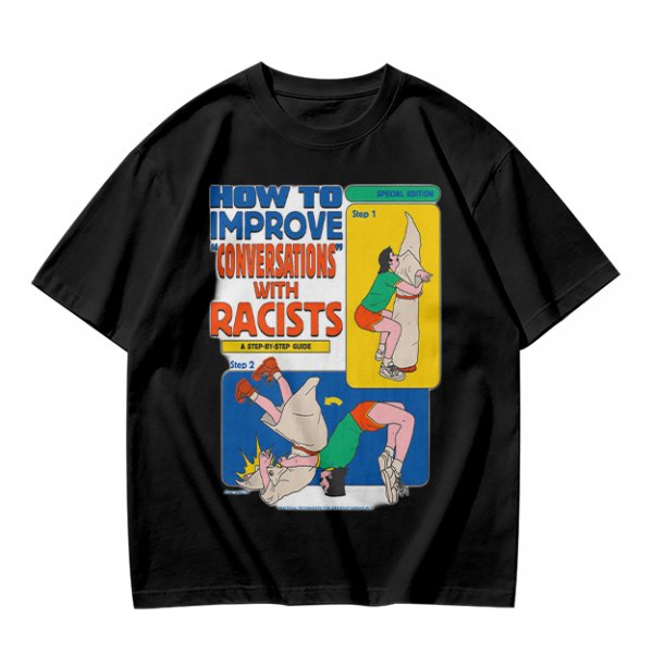 How to improve conversations with racists graphic tee