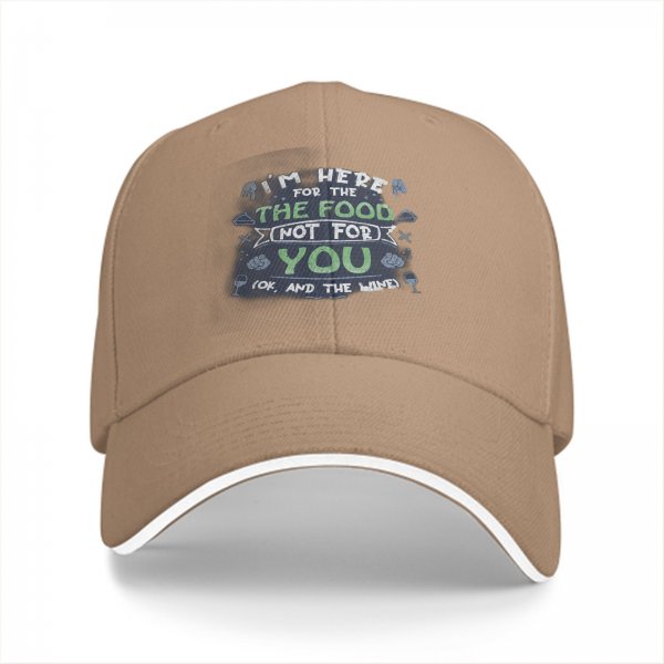 I'm Here For The Food Not For You Funny Baseball Cap