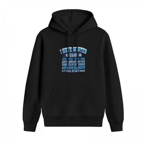 I Hate Winter Club Hoodie For Cold Weather Lovers