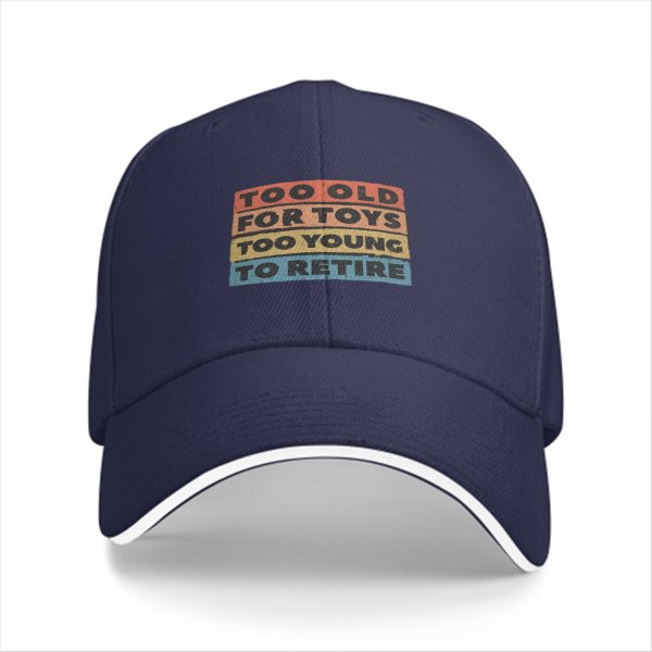 Black baseball cap with 'Too Old For Toys Too Young To Retire' print