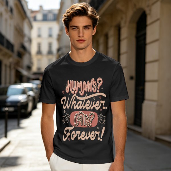 Olive green t-shirt with 'Humans? Whatever. Cats? Forever!' print