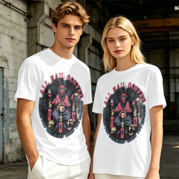 All Hail Coffee Because You Can Sleep When You're Dead T-Shirt
