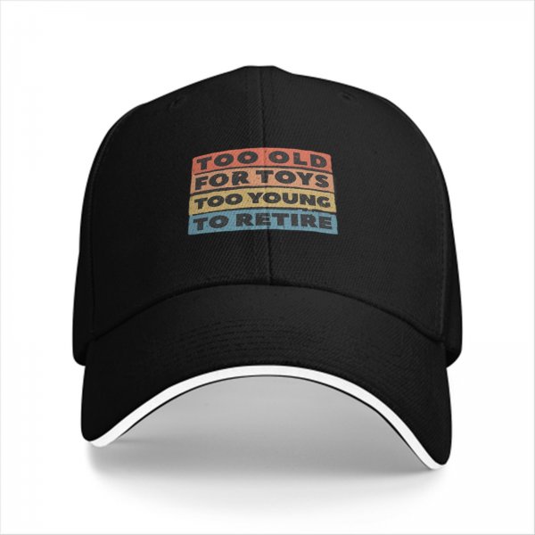 Black baseball cap with 'Too Old For Toys Too Young To Retire' print