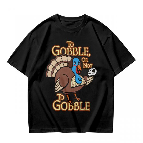 Thanksgiving turkey t-shirt with 'To Gobble Or Not To Gobble' design