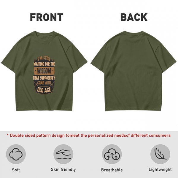 Olive t-shirt with 'I'm still waiting for wisdom that comes with old age' print