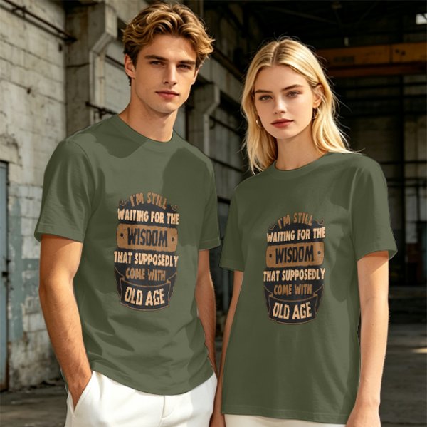 Olive t-shirt with 'I'm still waiting for wisdom that comes with old age' print