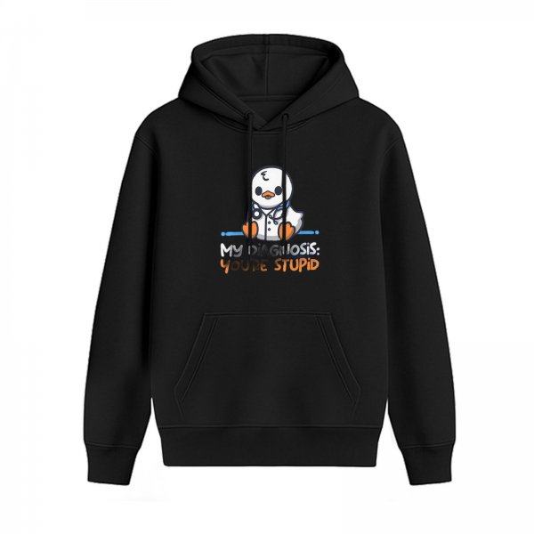 Funny Doctor Duck Hoodie With 'My Diagnosis: You're Stupid' Print