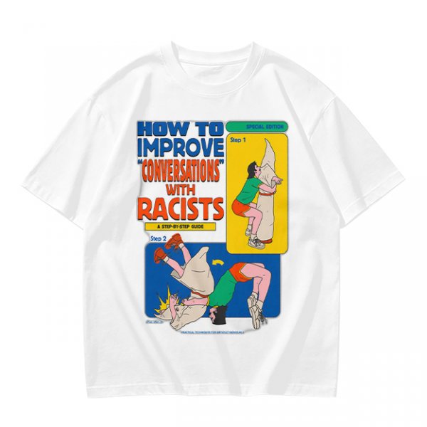 How to improve conversations with racists graphic tee