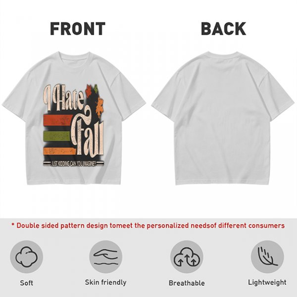 I Hate Fall Just Kidding Can You Imagine? Autumn Graphic T-Shirt