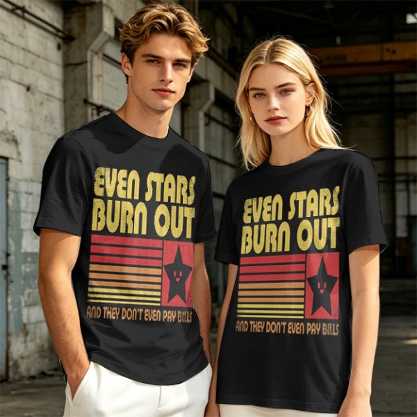 Even Stars Burn Out And They Don't Even Pay Bills Graphic T-Shirt