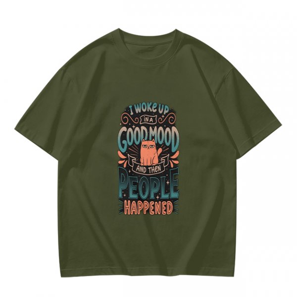 Olive t-shirt with 'I woke up in a good mood and then people happened' grumpy cat print