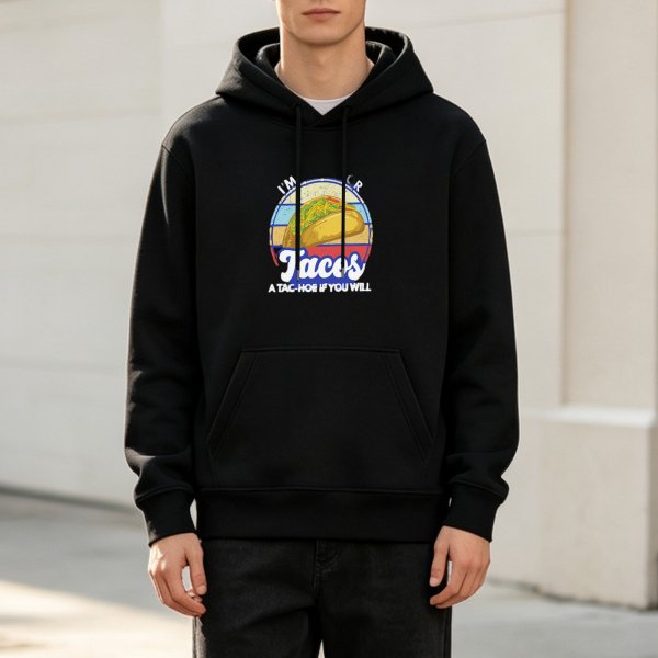 I'm Here For Tacos A Tac-Hoe If You Will Graphic Hoodie