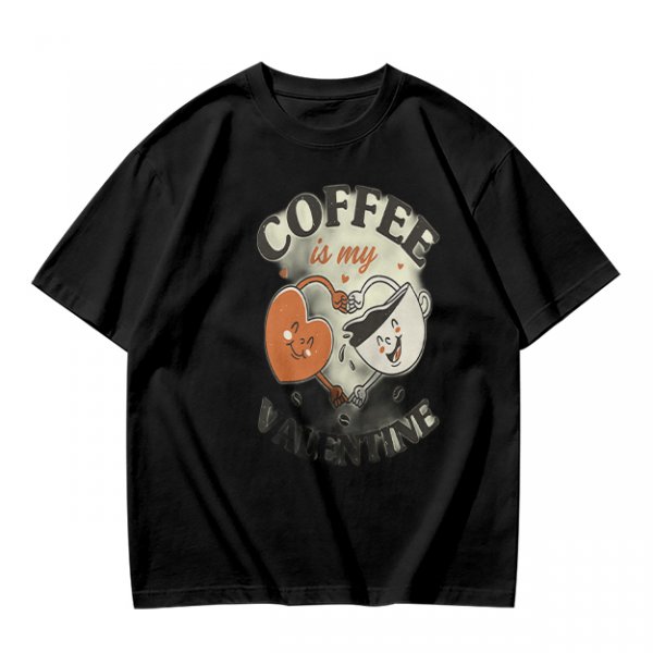 Coffee Is My Valentine Graphic T-Shirt For Coffee Lovers