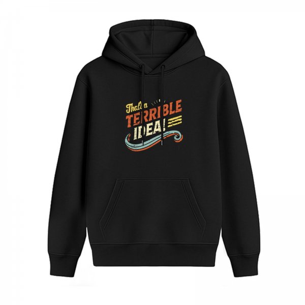 Black hoodie with retro 'That's a Terrible Idea!' graphic print