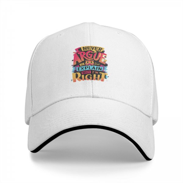 Black baseball cap with humorous 'I Never Argue Just Explain Why I'm Right' graphic