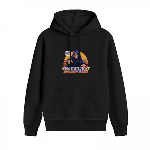 Black hoodie with 'That's What Sheev Said' graphic design