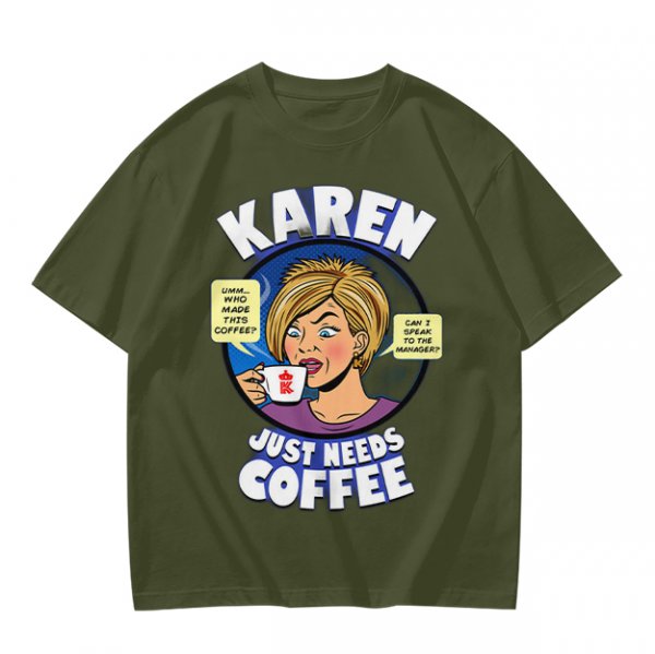 Karen Just Needs Coffee Funny Graphic T-Shirt