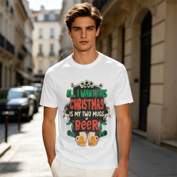 All I Want This Christmas Is My Two Mugs Of Beer T-Shirt