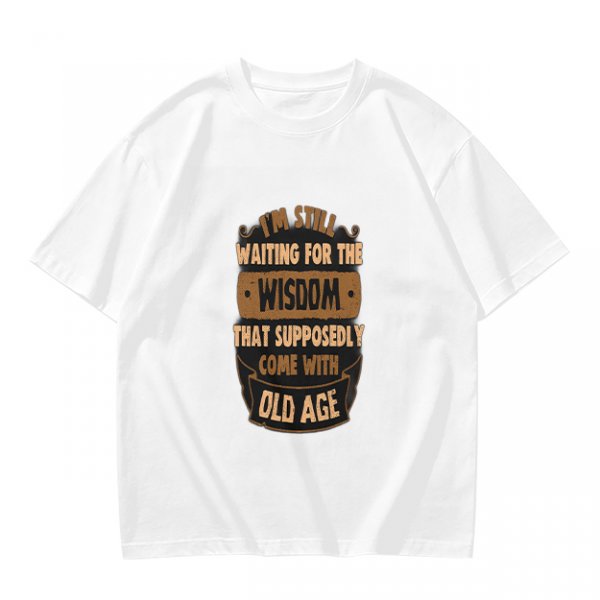 Olive t-shirt with 'I'm still waiting for wisdom that comes with old age' print