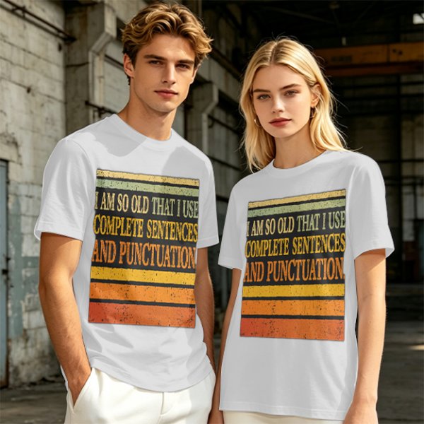 I Am So Old That I Use Complete Sentences Punctuation T-Shirt