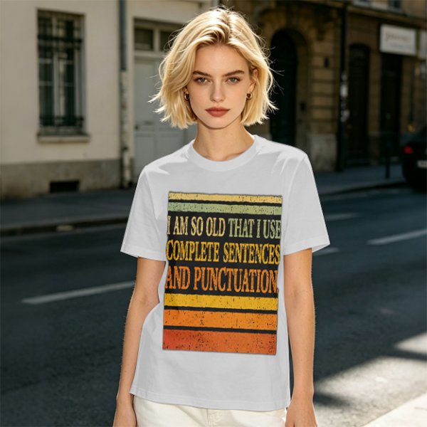 I Am So Old That I Use Complete Sentences Punctuation T-Shirt