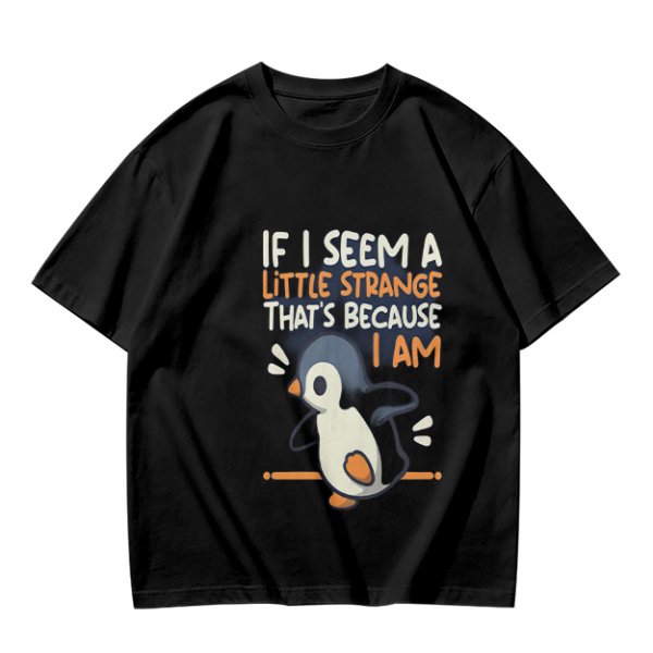 Olive t-shirt with 'If I seem a little strange that's because I am' penguin print