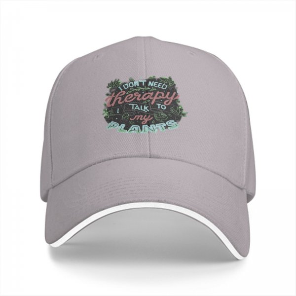 I Don't Need Therapy I Talk To My Plants Baseball Cap