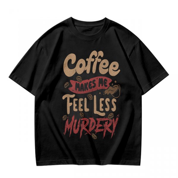 Coffee Makes Me Feel Less Murdery Graphic Olive T-Shirt