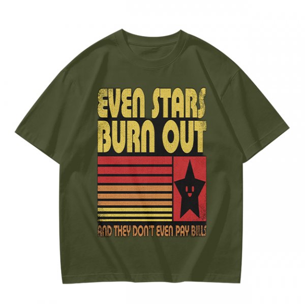 Even Stars Burn Out And They Don't Even Pay Bills Graphic T-Shirt