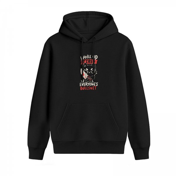 I Woke Up Tired Of Everyone's Bullshit Graphic Hoodie