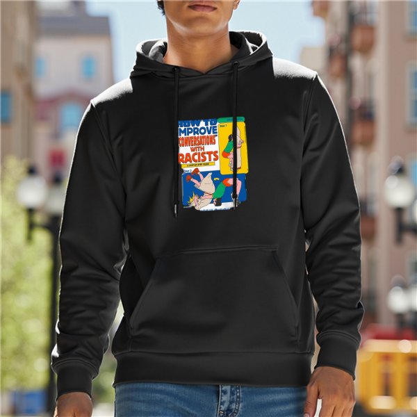 Black hoodie with 'How to Improve Conversations with Racists' graphic print