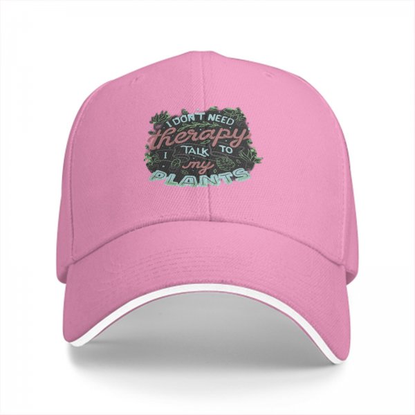 I Don't Need Therapy I Talk To My Plants Baseball Cap