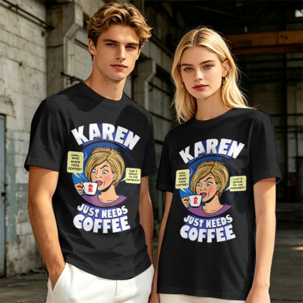 Karen Just Needs Coffee Funny Graphic T-Shirt