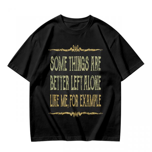 Olive t-shirt with humorous 'some things are better left alone' print