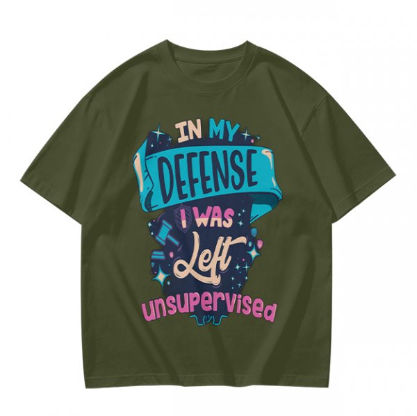 Olive t-shirt with 'In My Defense I Was Left Unsupervised' graphic