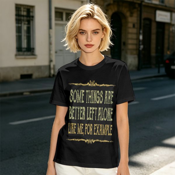 Olive t-shirt with humorous 'some things are better left alone' print