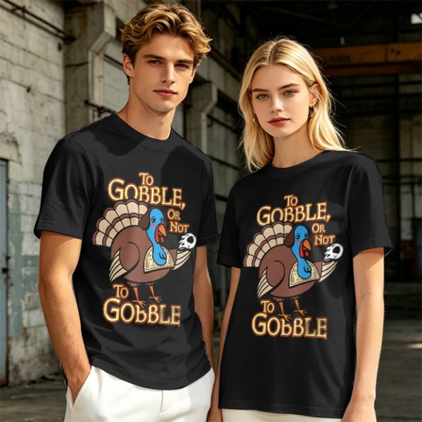 Thanksgiving turkey t-shirt with 'To Gobble Or Not To Gobble' design