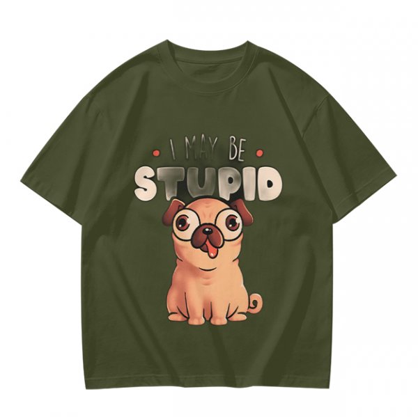 Olive T-Shirt With Funny Pug Graphic And 'I May Be Stupid' Text
