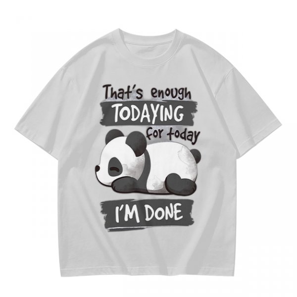 Oversized Graphic T-Shirt with Tired Panda 'That's Enough Todaying For Today I'm Done'