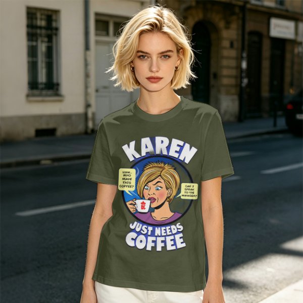 Karen Just Needs Coffee Funny Graphic T-Shirt