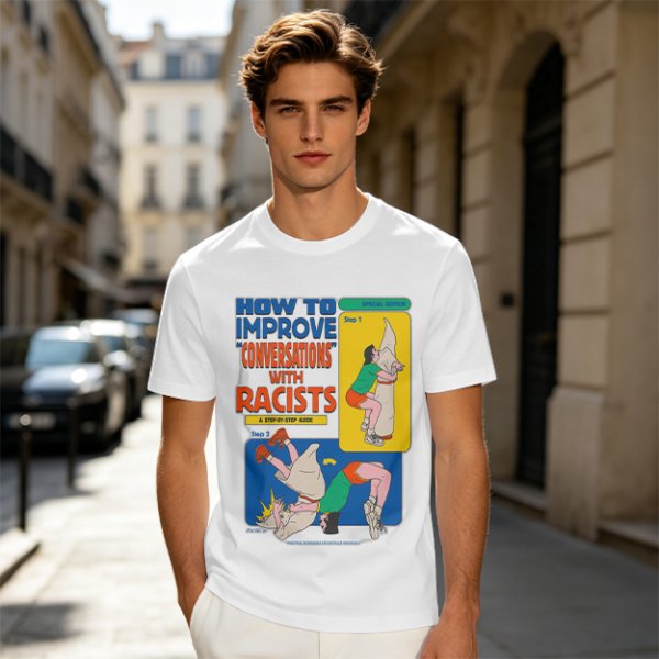 How to improve conversations with racists graphic tee