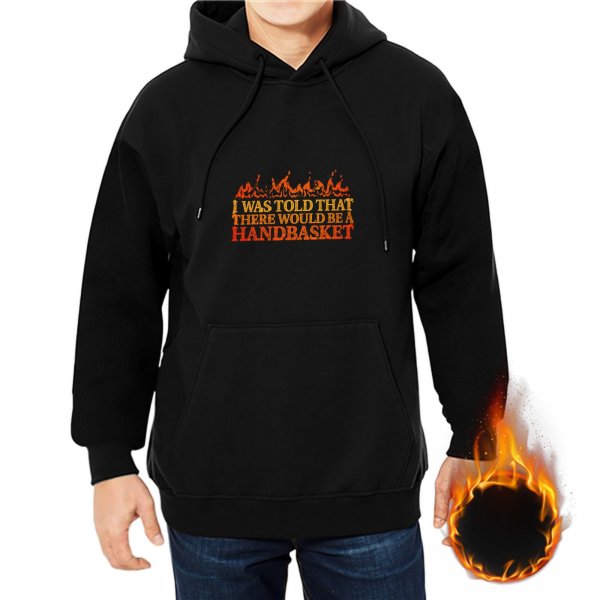 Black hoodie with 'I was told there would be a handbasket' flame graphic